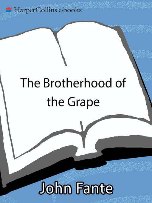 Title details for The Brotherhood of the Grape by John Fante - Available